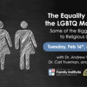 Webinar: The Equality Act And The LGBTQ Movement-Some Of The Biggest Threats To Religious Liberty