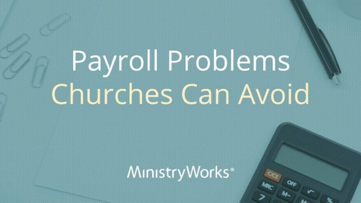 Three Payroll Problems to Avoid - Baptist Resource Network